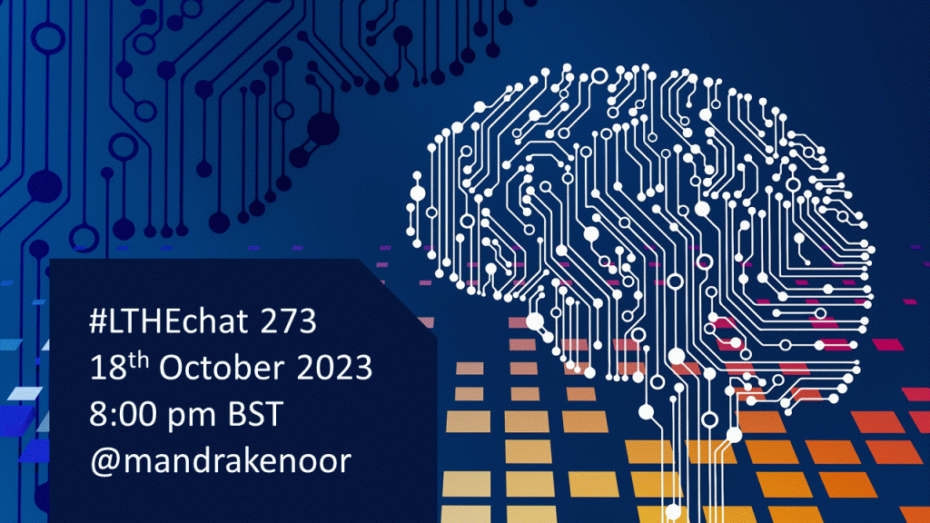 #LTHEchat 273 18th October 2023 8:00 pm BST @MandrakeNoor on a background of a brain as a circuit board